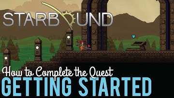 How to Complete the Quest Getting Started in Starbound 1.0