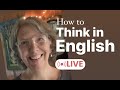 How to think in english and stop translating in your head