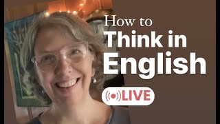 How to Think in English and Stop Translating in Your Head