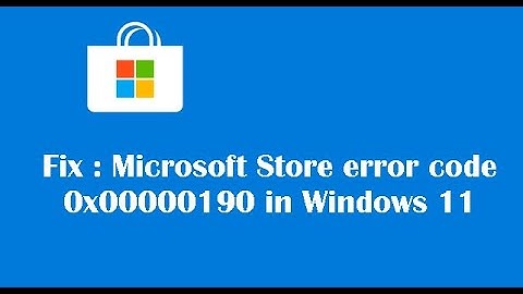 Fix : Microsoft Store error code 0x00000190 in Windows 11