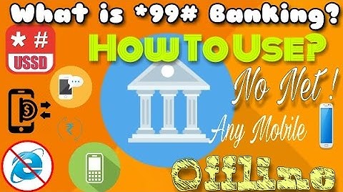 What is *99# USSD Mobile Banking? How It is Use? Offline or Online? Use In any mobile! free