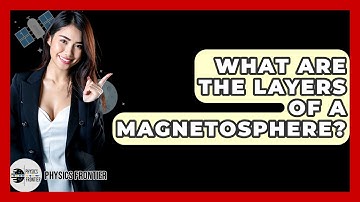 What Are The Layers Of A Magnetosphere? - Physics Frontier