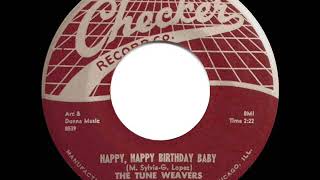 Video thumbnail of "1957 HITS ARCHIVE: Happy Happy Birthday Baby - Tune Weavers"