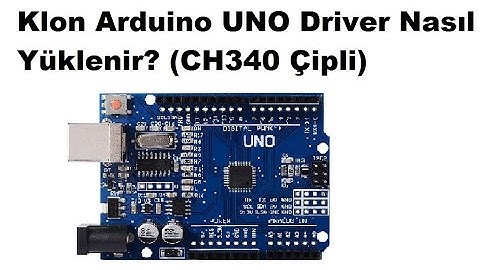 Klon Arduino UNO Driver Nasıl Yüklenir? (CH340 Çipli)