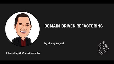 Domain-Driven Refactoring (Jimmy Bogard)