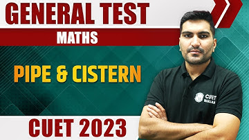 General Test | Maths | Pipe and Cistern | CUET 2023
