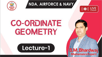 NDA, AirForce, Navy: Co-ordinate Geometry - Lecture 1 | B.M. Bhardwaj Sir