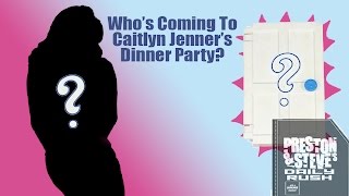 Caitlyn Jenners Dinner Party - Preston & Steves Daily Rush