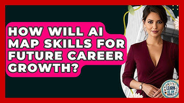 How Will AI Map Skills For Future Career Growth? - Learn As An Adult