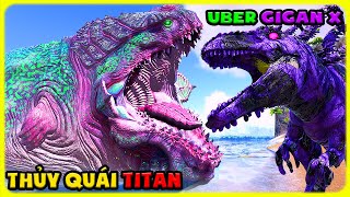 ARK DinoOverhaul X (DOX) #24 ĐÁNH HẠ THỦY QUÁI TITAN MÌNH SĂN TÌM BẠO CHÚA UBER GIGAN - TÝ TIỀN TỈ