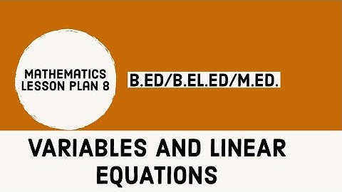 Mathematics Lesson Plan 8 / Variables and Linear Equation