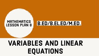 Mathematics Lesson Plan 8 / Variables and Linear Equation
