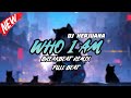 DJ WHO I AM BREAKBEAT REMIX FULL MELODY TERBARU 2024