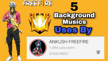 Ankush Free Fire Background musics || 5 background musics uses by Ankush Free Fire || Part :1