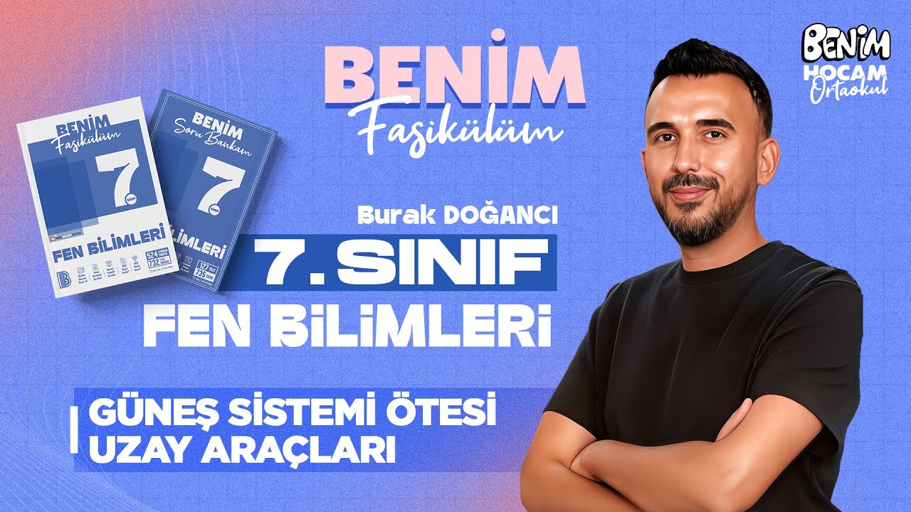1) 7.Sınıf - Fen Bilimleri - Güneş Sistemi Ötesi - Uzay Araçları - Burak DOĞANCI - 2026