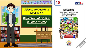 Science 10 Quarter 2 Module 12 Reflection of Light in a Plane Mirror (Part 2)