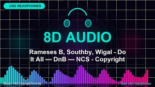 🔊 Rameses B, Southby, Wigal - Do It All | DnB | NCS - Copyright Free Music 8D Version 🎧 | Feel the M