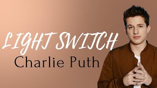 Charlie Puth - Light Switch (Lyrics)