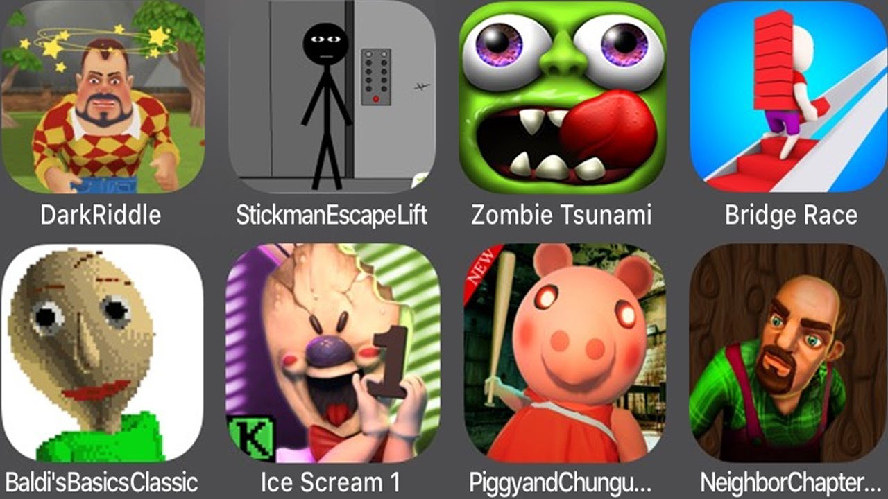 Dark Riddle,Stick man Escape Lift,Zombie Tsunami,Bridge Race,Baldi's Basics Classic,Ice Scream
