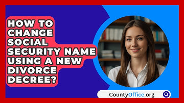 How To Change Social Security Name Using A New Divorce Decree? - CountyOffice.org