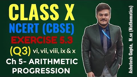 Class - 10th, Ex 5.3, Q3 (VI to X) (Arithmetic Progressions) || New NCERT || CBSE || Chapter 5 ||GAC