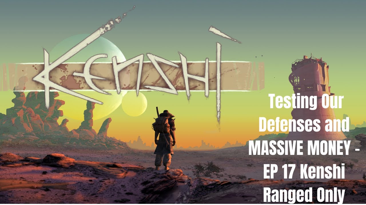 Testing Our Defenses and MASSIVE MONEY! - Let's Play Kenshi Ranged Only
