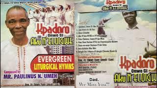 Kpadoro Onwe Gi Aku N’eluigwe (A Compilation of 10 tracks) [Official Video]