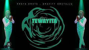 Kwete Kwete - Gravity Omutujju (lyrics video)