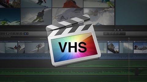 Final Cut Pro X: VHS Workflow