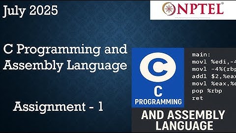 NPTEL C Programming And Assembly Language Assignment 1 Answers | July 2025