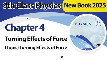 9th Class Physics Chapter 4 | Turning Effect of a Force | New Book 2025