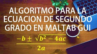 Algoritmo para la ecuación de segundo grado.  MatLab GUI screenshot 3