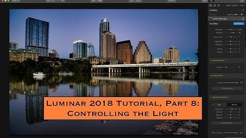 Luminar 2018 Tutorial, Part 8: Controlling the Light