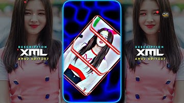 New Trend XML 🥵 Alight Motion By ANUJ EDITZ07 From YT