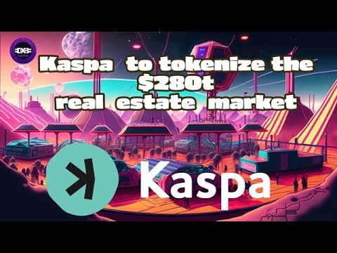 ?URGENT: Kaspa to tokenize the $280 TRILLION real estate market?