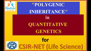 Quantitative Genetics : Polygenic Inheritance for CSIR-NET (Life Science) Exam