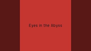 Eyes in the Abyss
