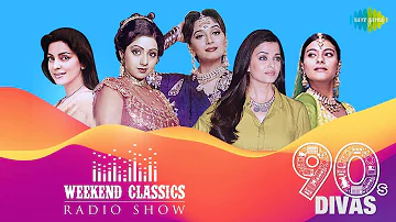 Weekend Classic Radio Show | 90's Divas Special | Kabhi Main Kahoon | Humko Aajkal Hai Intezaar
