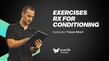 Lesson 8: Exercises Rx for Conditioning | Everfit University