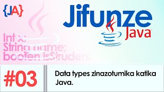 Jifunze Java #3 - Data Types in Java (Swahili)