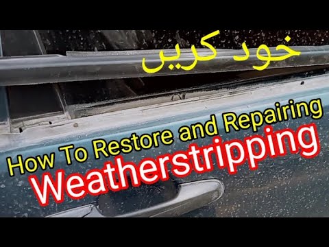 How To Restore and Repairing Weatherstripping Trim On Your Vehicle