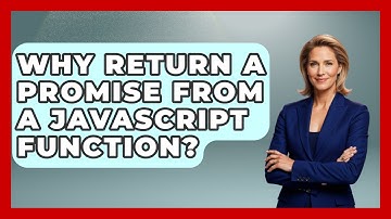 Why Return A Promise From A JavaScript Function? - JavaScript Toolkit