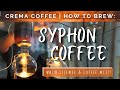 Alternative Brewing | How To: Syphon Coffee Maker | Crema Coffee Garage