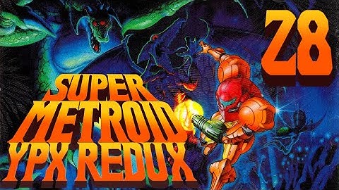 Lettuce play Super Metroid YPX Redux part 28