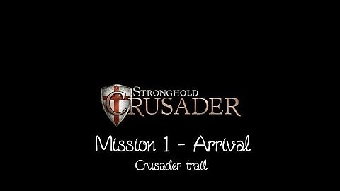 Stronghold Crusader | Mission 1 - Arrival | Crusader trail