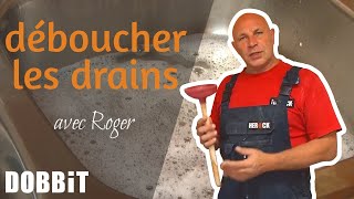 Déboucher les drains avec Roger