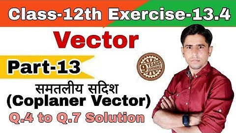 Class-12th_Exercise-13.4_Part-13_समतलीय सदिश(Coplaner vector)_Q.4 to Q.7 Solution by B.R.Godara.