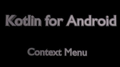 Context Menu in Android Using Kotlin