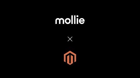Mollie x Magento - Effortless online payments for Magento Stores