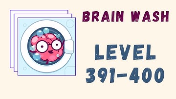 Brain Wash Answers | Level 391-400